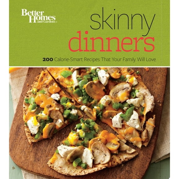Pre-Owned Better Homes and Gardens Skinny Dinners: 200 Calorie-Smart Recipes That Your Family Will Love (Paperback) 0544336690 9780544336698