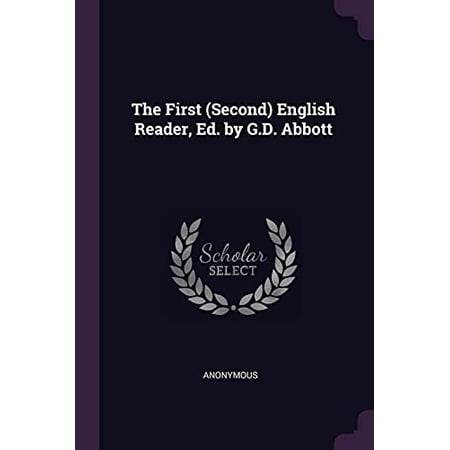 The First Second English Reader, Ed. by G.D. Abbott Paperback 1377597415 9781377597416 Anonymous