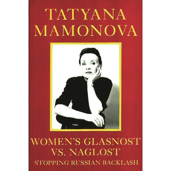 Women's Glasnost vs. Naglost: Stopping Russian Backlash, (Paperback)