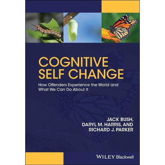 Cognitive Self Change: How Offenders Experience the World and What We Can Do about It, (Paperback)
