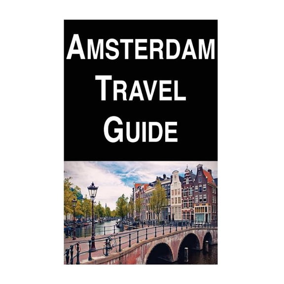 Amsterdam Travel Guide