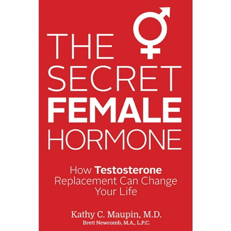 The Secret Female Hormone : How Testosterone Replacement Can Change Your