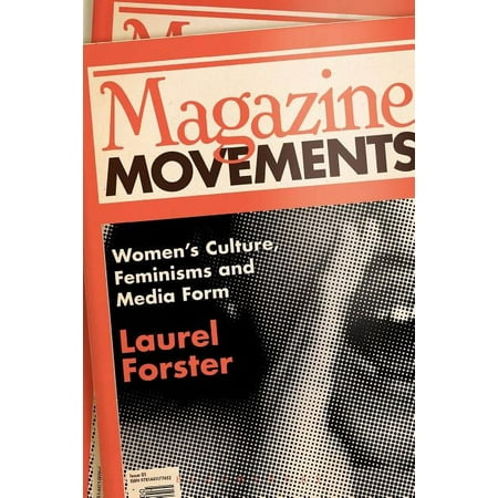 Magazine Movements: Women s Culture Feminisms and Media Form (Hardcover) Magazine Movements: Women s Culture Feminisms and Media Form (Hardcover)