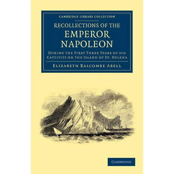 Cambridge Library Collection - European Recollections of the Emperor Napoleon, (Paperback)
