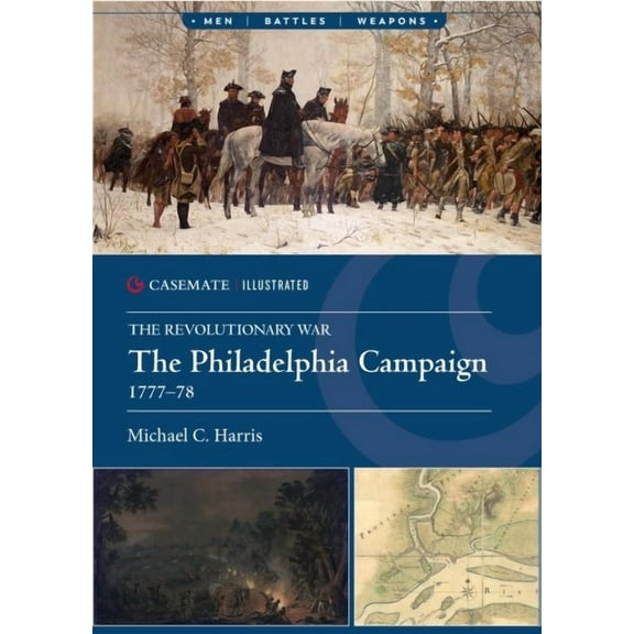 Casemate Illustrated: The Philadelphia Campaign, 1777 (Paperback)