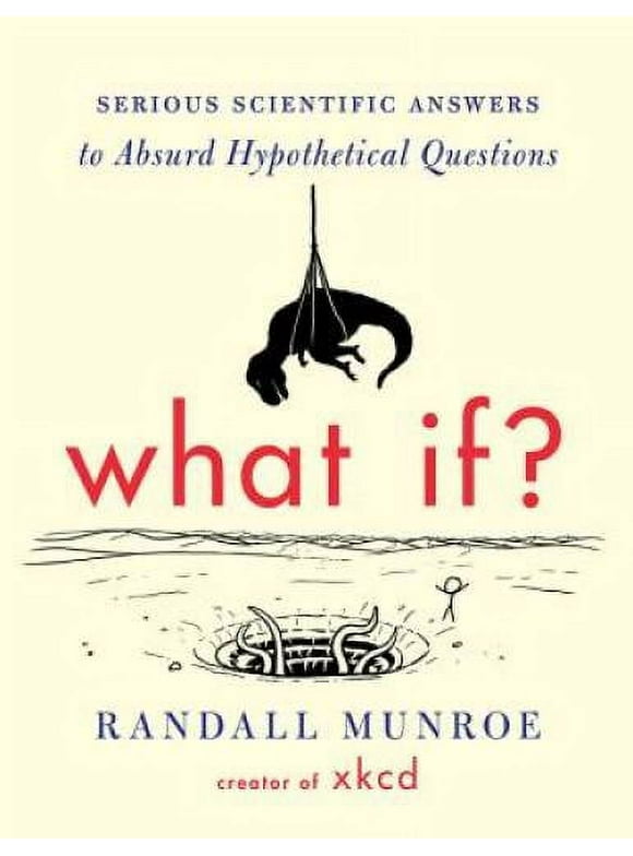 Pre-Owned,  What If? Serious Scientific Answers to Absurd Hypothetical Questions, (Hardcover)