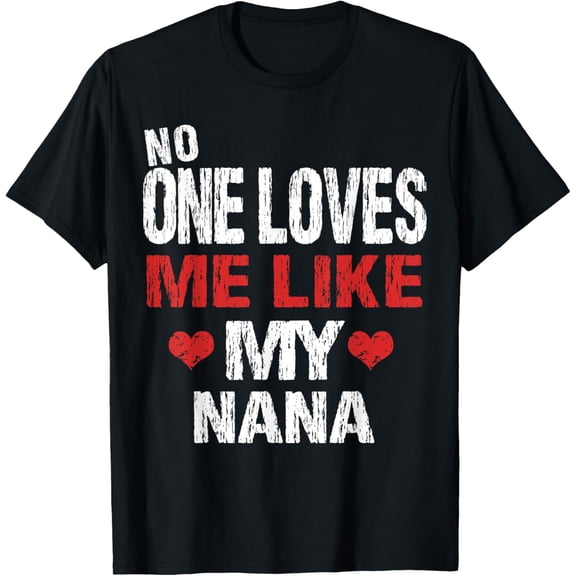 No One Loves Me Like My Nana T-Shirt Gift (Grandma Shirt) T-ShirtMen and women, White Black T-shirt, size: Extra large S-4XL