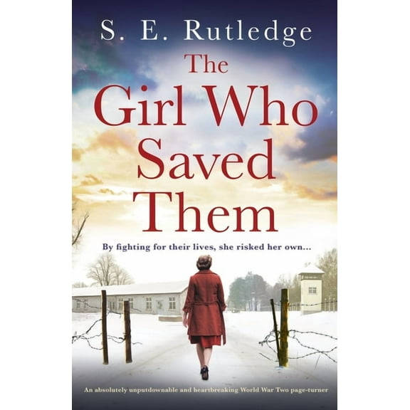 The Girl Who Saved Them: An absolutely unputdownable and heartbreaking World War Two page-turner, (Paperback)