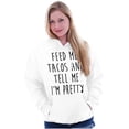thumbnail image 3 of Feed Me Tacos and Tell Me Im Pretty Hoodie Sweatshirt Women Brisco Brands L, 3 of 6