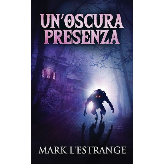 Un'oscura Presenza : Un Romanzo Di Mistero E Orrore (Paperback)