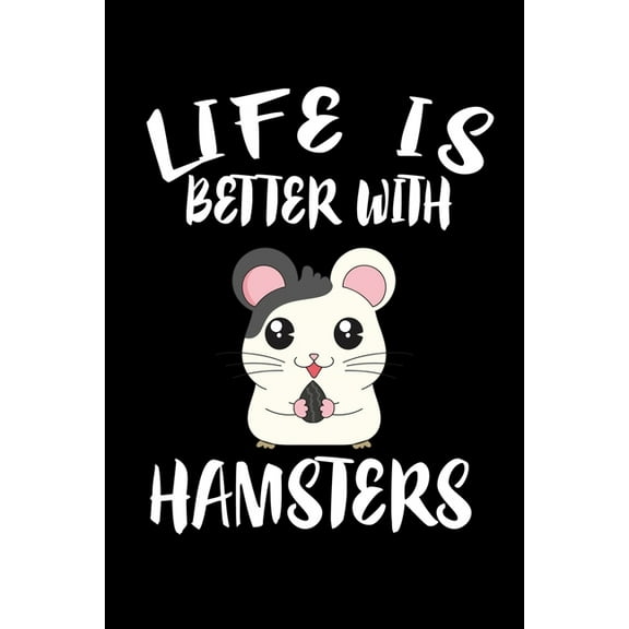 Life Is Better With Hamsters: Animal Nature Collection (Paperback)