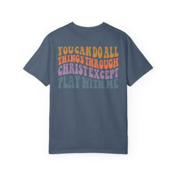 Sarcastic Shirt, Funny Christian Shirt, You Can Do All Things Through Christ Except Play With Me Shirt, Church Shirt, Don't play shirt (Colors:Blue Jean; Sizes:XL;)
