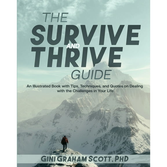The Survive and Thrive Guide: An Illustrated Book with Tips, Techniques, and Quotes on Dealing with the Challenges in Yo, (Paperback)