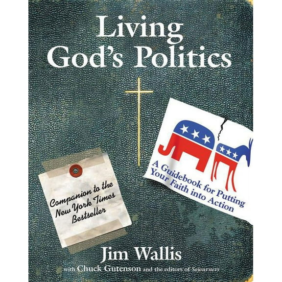 Living God's Politics: A Guide to Putting Your Faith Into Action, (Paperback)