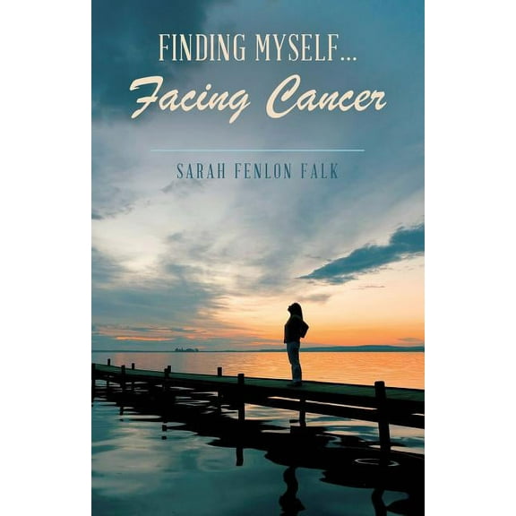 Finding Myself...Facing Cancer (Paperback)