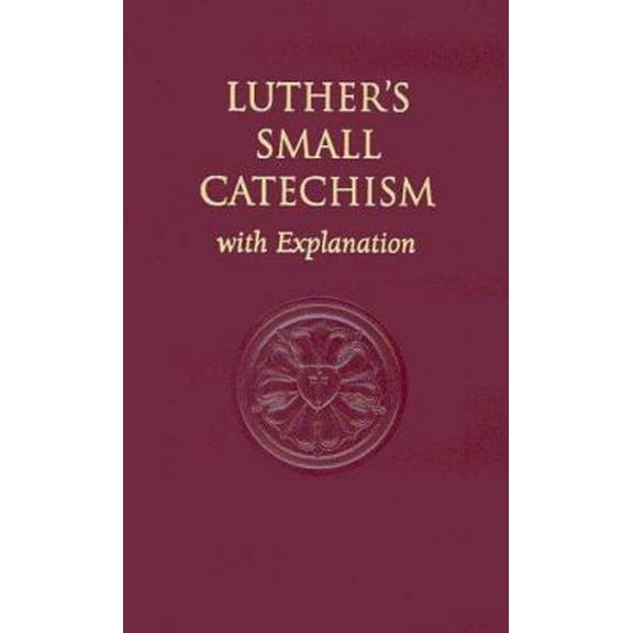 Pre-Owned Luther's Small Catechism, with Explanation (Hardcover) 0758611218 9780758611215
