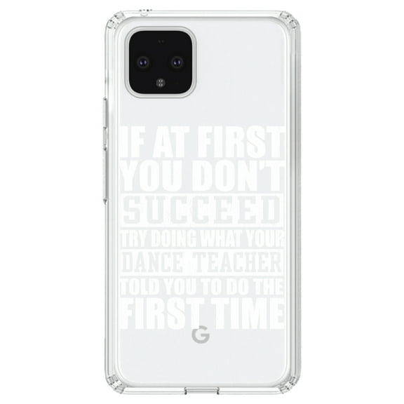 DistinctInk Clear Shockproof Hybrid Case for Google Pixel 4 (6.1" Screen) - TPU Bumper Acrylic Back Tempered Glass Screen Protector - Try Doing What Your Dance Teacher Told You