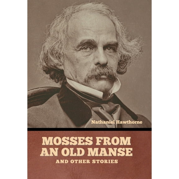 Mosses from an Old Manse, and Other Stories, (Hardcover)