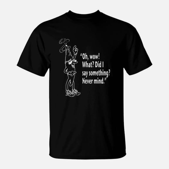 Clerks Oh Wow What Did I Say Something Never Mind TShirt