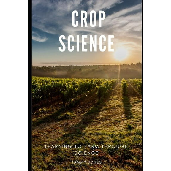 Crop Science : Learning to Farm Through Science (Paperback)
