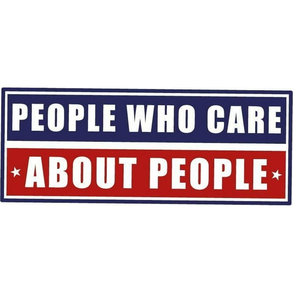 People Who Care About People Campaign Sign Vinyl Sticker Car Window Bumper Decals for Trucks Vans Laptop Wall Window - Removable Waterproof/Round Peel and Stick Graphic Designs Size (12x30 inch)