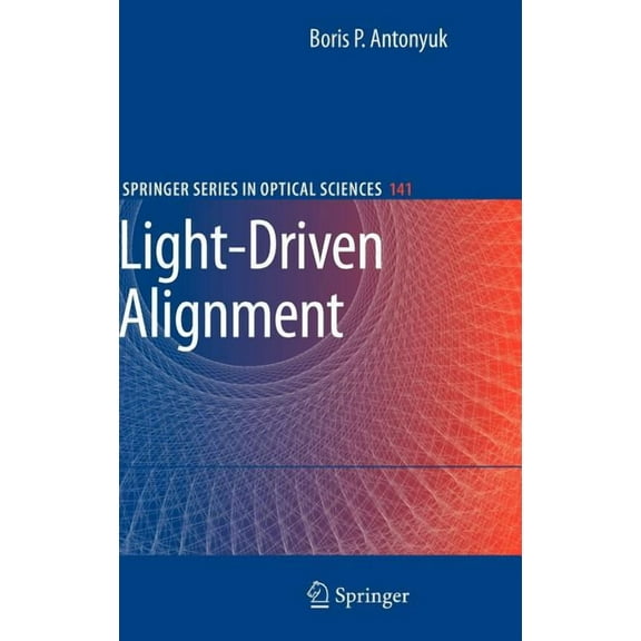 Springer Optical Sciences Light-Driven Alignment, Book 141, (Hardcover)