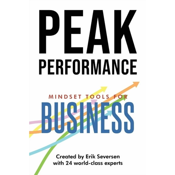 Peak Performance Peak Performance: Mindset Tools for Business, (Paperback)