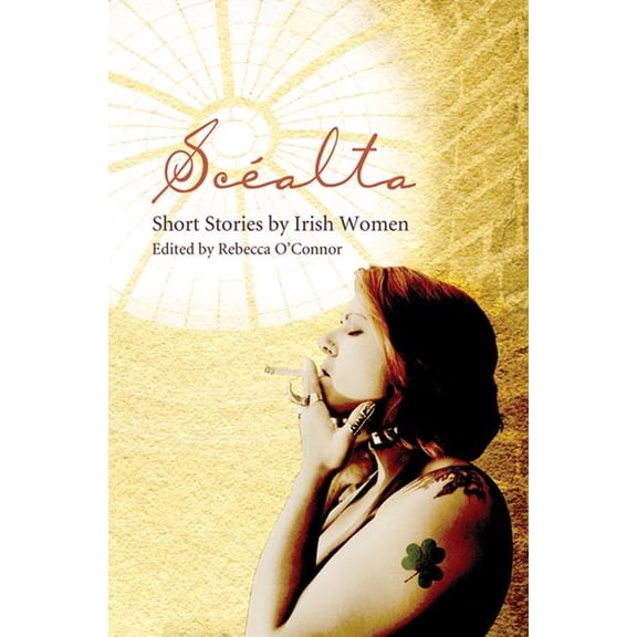 Short Stories by Women from Around the W ScÃ©alta: Short Stories by Irish Women, (Paperback)