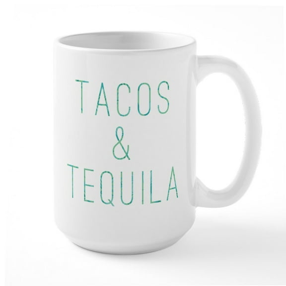 CafePress - Tacos And Tequila Print - 15 oz Ceramic Large White Novelty Mug