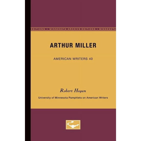 University of Minnesota Pamphlets on Ame Arthur Miller - American Writers 40: University of Minnesota Pamphlets on American Writers, Book 40, (Paperback)