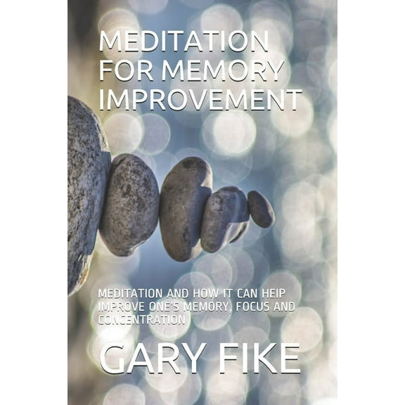 Mindset Meditation for Memory Improvement: Meditation and How It Can Heip Improve One's Memory, Focus and Concentration, Book 1, (Paperback)