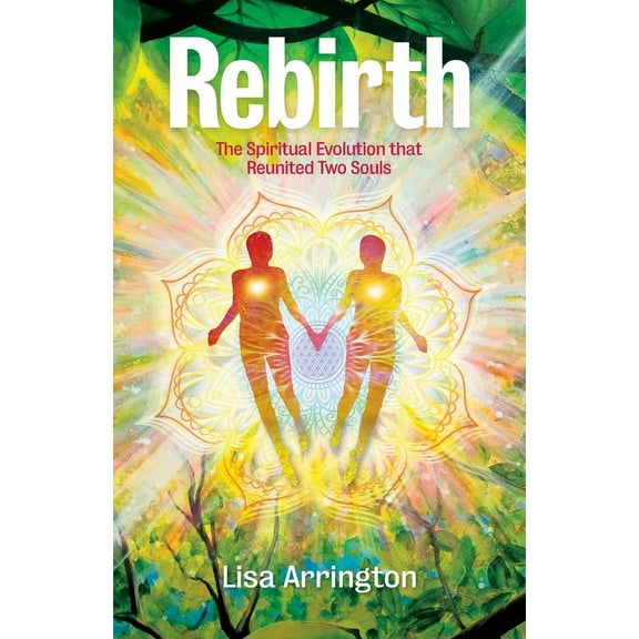 Rebirth: The Spiritual Evolution that Reunited Two Souls, (Paperback)