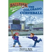 DAVID A KELLY; MARK MEYERS Ballpark Mysteries: Ballpark Mysteries #16: The Colorado Curveball (Series #16) (Paperback)