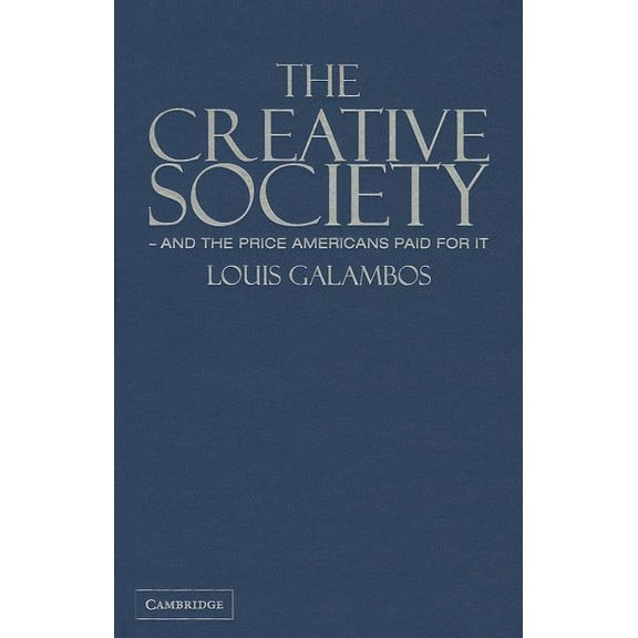 The Creative Society - And the Price Americans Paid for It, (Hardcover)
