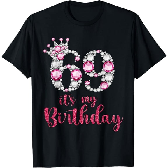 69 It's My Birthday 69th Birthday 69 Years Old Bday T-Shirt