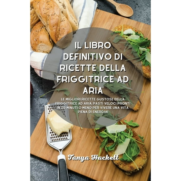Il libro definitivo di ricette della friggitrice ad aria (Paperback)