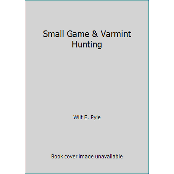Pre-Owned Small Game & Varmint Hunting (Paperback) 0883171503 9780883171509