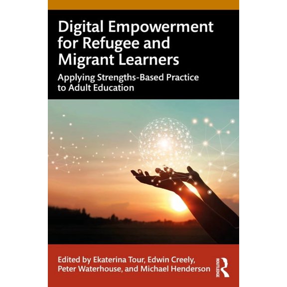 Digital Empowerment for Refugee and Migrant Learners: Applying Strengths-Based Practice to Adult Education, (Paperback)