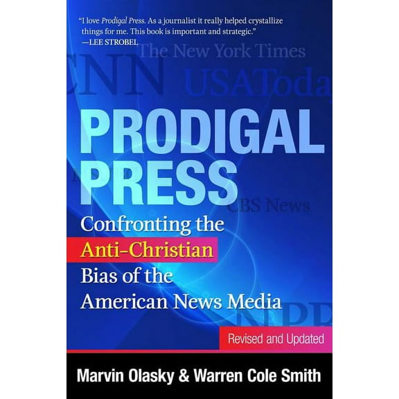 Prodigal Press: Confronting the Anti-Christian Bias of the American News Media (Paperback)