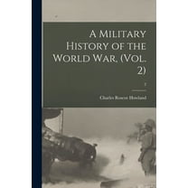 A Military History of the World War, (Vol. 2); 2 (Paperback)