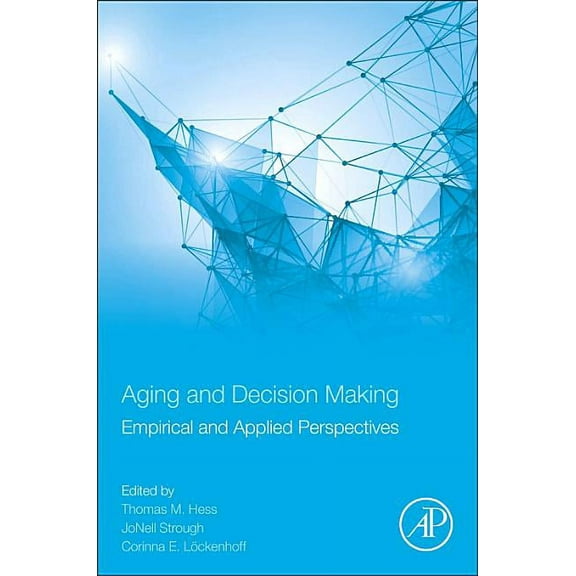 Aging and Decision Making: Empirical and Applied Perspectives, (Paperback)