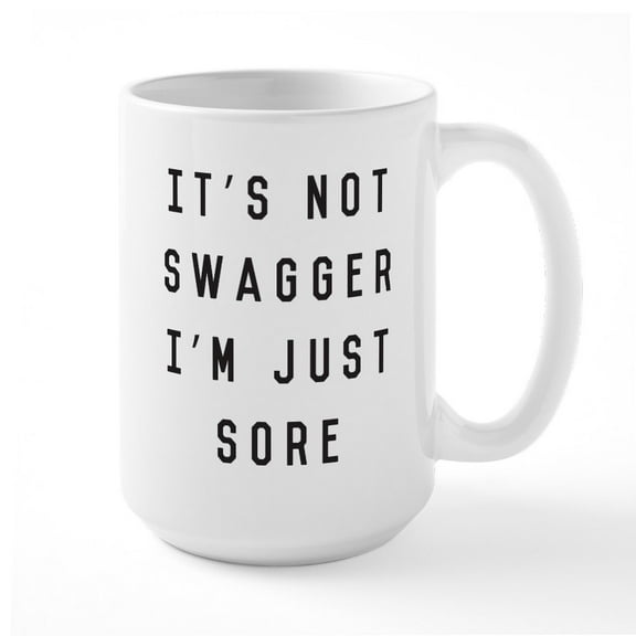 CafePress - It's Not Swagger I'm Just - 15 oz Ceramic Large White Novelty Mug