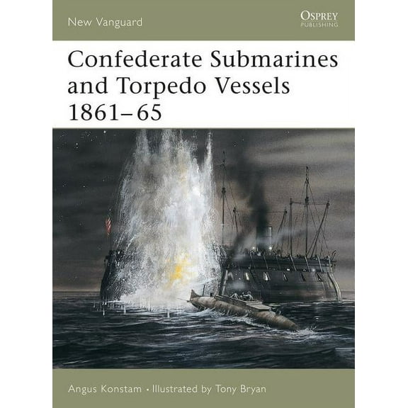 New Vanguard: Confederate Submarines and Torpedo Vessels 1861–65 (Paperback)