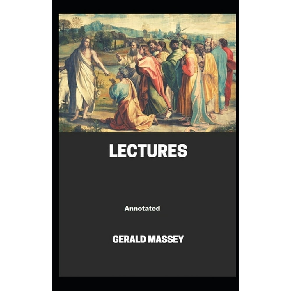 Gerald Massey's Lectures Annotated (Paperback)