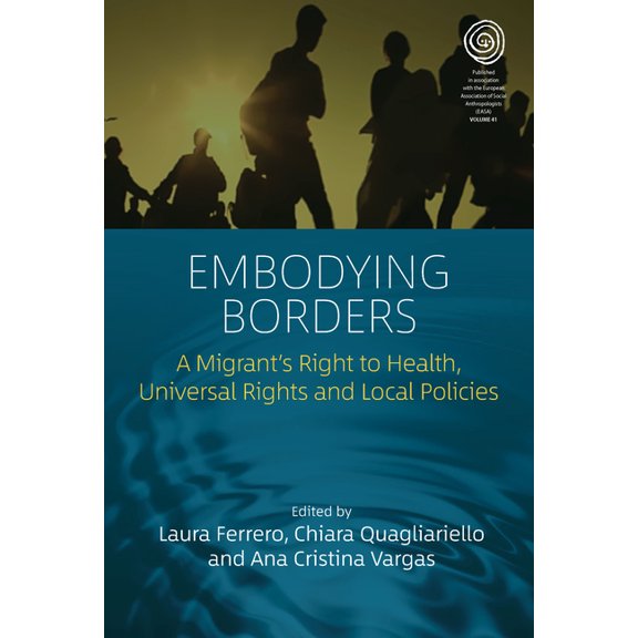 Easa Embodying Borders: A Migrant's Right to Health, Universal Rights and Local Policies, Book 41, (Hardcover)