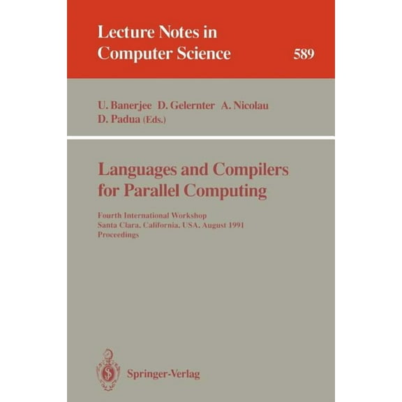 Lecture Notes in Computer Science Languages and Compilers for Parallel Computing: Fourth International Workshop, Santa Clara, California, Usa, August 7-9,, Book 589, (Paperback)