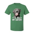 thumbnail image 2 of Wild Bobby, Pitbull to all the Haters Funny, Animal Lover, Men Graphic Tee, Kelly, Large, 2 of 4