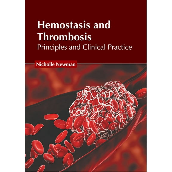 Hemostasis and Thrombosis: Principles and Clinical Practice (Hardcover)