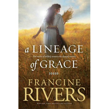 Pre-Owned A Lineage of Grace: Five Stories of Unlikely Women Who Changed Eternity (Paperback)