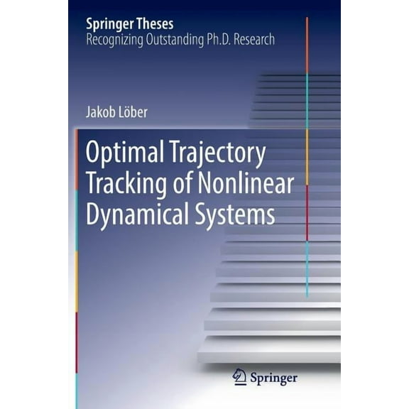 Springer Theses Optimal Trajectory Tracking of Nonlinear Dynamical Systems, (Paperback)